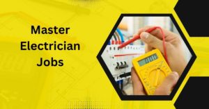 Read more about the article Master Electrician Jobs: Your Ultimate Guide to a Bright Career